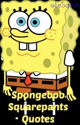 spongebob quotes spongebob squarepants spongebob squarepants quotes ...