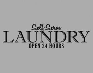 Laundry Self Serve Open 24 hours Wall Quote Decal - Vinyl Wall Decal ...