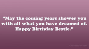 ... years shower you with all what you have dreamed of. Happy Birthday