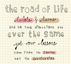 ... the same yet our lessons come from the journey not the destination