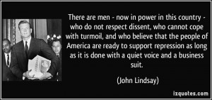 There are men - now in power in this country - who do not respect ...