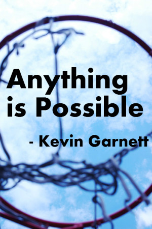 Kevin Garnett: Anything is Possible!