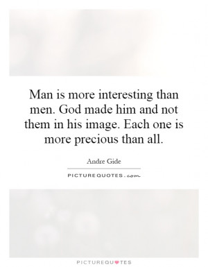 ... in his image. Each one is more precious than all. Picture Quote #1