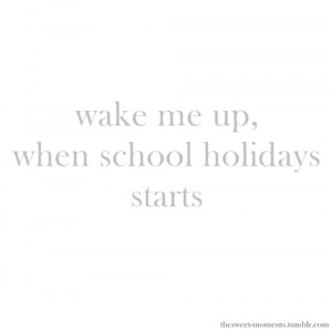 School Holiday Quotes Tumblr (1)
