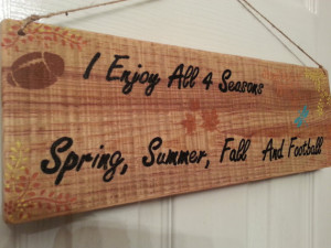 Football Quote, Fall, Spring, Summer seasons, wall sign, wood sign