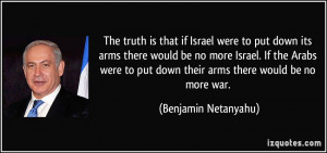 that if Israel were to put down its arms there would be no more Israel ...