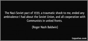 The Nazi-Soviet pact of 1939, a traumatic shock to me, ended any ...