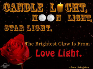 ... light, Star light, The Brightest Glow Is From Love Light ~ Love Quote