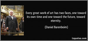 Every great work of art has two faces, one toward its own time and one ...