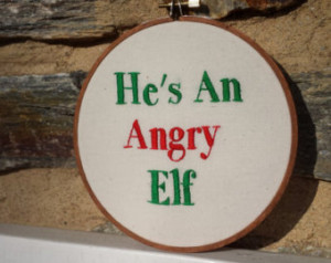 He's An Angry Elf, Elf Movie Qu ote Hand Embroidery Hoop Art, 6