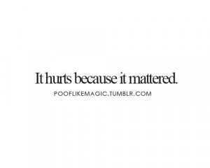 hurt, important, love, matter, quotes
