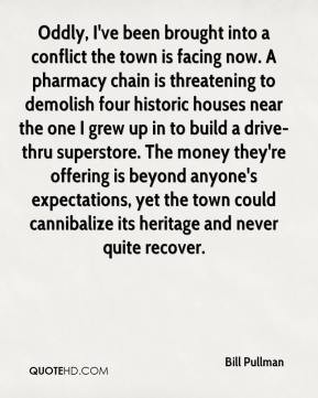 Pullman - Oddly, I've been brought into a conflict the town is facing ...