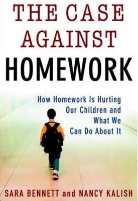 ... and Nancy Kalish's 2006 book, The Case Against Homework . An excerpt