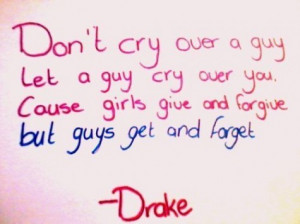 Dont cry over a guy let a guy cry over you Getting Over You Quotes