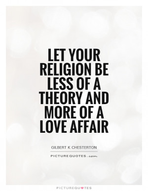 ... be less of a theory and more of a love affair Picture Quote #1