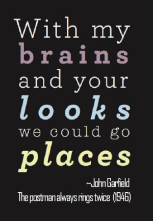 ... line from a scene in the 1946 movie the postman always rings twice