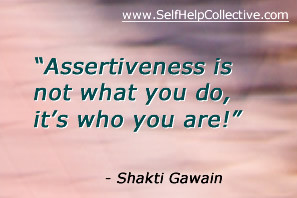 Assertiveness Quotes http://www.selfhelpcollective.com/developing ...