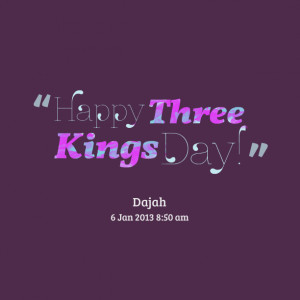 Quotes Picture: happy three kings day!