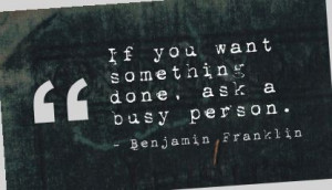 If You Want Something Done,Ask a Busy Person