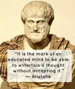 It is the mark of an educated mind to be able to entertain a thought ...