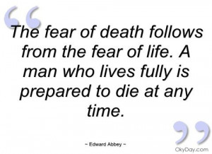 Edward Abbey. the-fear-of-death-follows-from-the-fear-of-edward-abbey ...