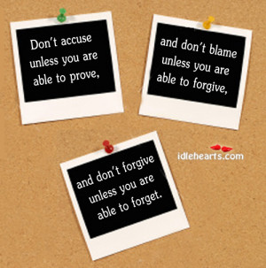 Don’t Accuse Unless You Are Able To…, Blame, Forget, Forgive ...