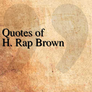 quotes of h rap brown quotesteam abril 20 2014 aliwan 1 i install ...