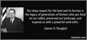 quote our deep respect for the land and its harvest is the legacy of