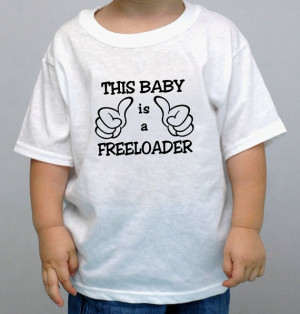 This Baby Freeloader Shirt Funny Boy Kasefazem