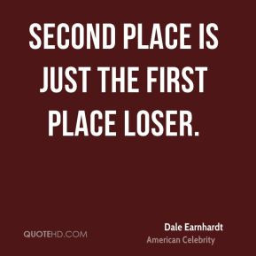Second Place Is First Loser Quote