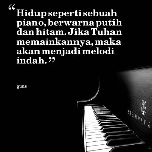 Quotes Picture: hidup seperti sebuah piano, berwarna putih dan hitam ...