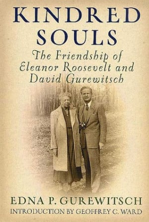 Kindred Souls: The Friendship Of Eleanor Roosevelt And David ...