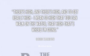 quote-George-Harrison-theres-high-and-theres-high-and-to-67814.png