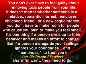 You don’t ever have to feel guilty about removing toxic people..