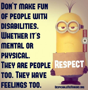 Don't make fun of people with disabilities - Minion Quotes
