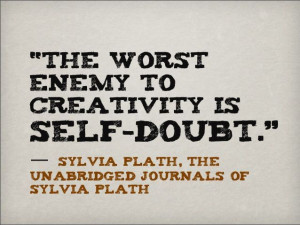 Don't doubt yourself, creatives.