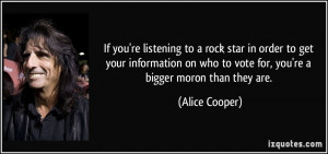 If you're listening to a rock star in order to get your information on ...