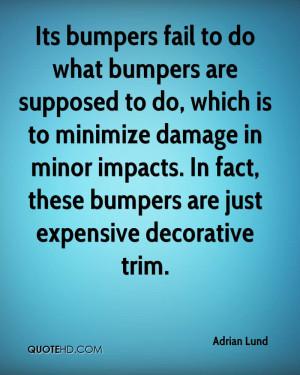 fail to do what bumpers are supposed to do, which is to minimize ...