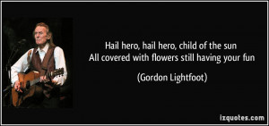 quote-hail-hero-hail-hero-child-of-the-sun-all-covered-with-flowers ...