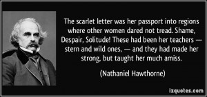 The scarlet letter was her passport into regions where other women ...