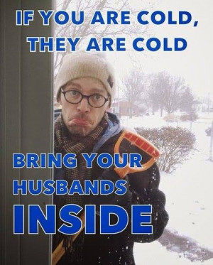 If you are cold, they are cold…