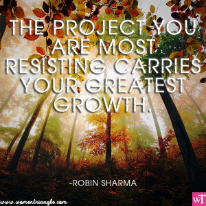 THE PROJECT YOU ARE MOST RESISTING CARRIES YOUR GREATEST GROWTH