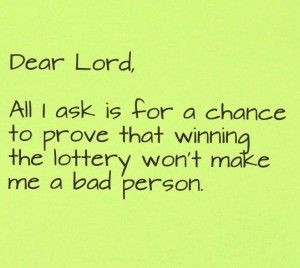 ... sayings | WINNING THE LOTTERY WON'T MAKE MA BAD PERSON - FUNNY QUOTES