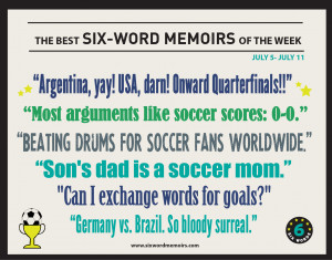 ... for soccer fans worldwide.” The Best Six-Word Memoirs of the Week