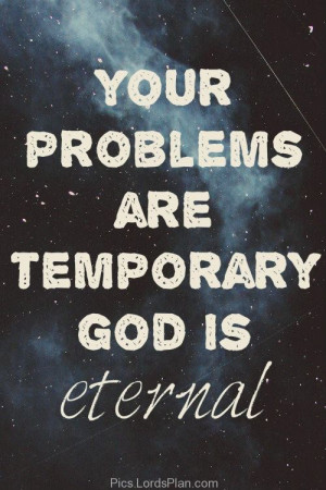 Temporary but our God is eternal ., life problems, trust on god quotes ...