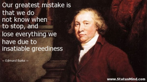 ... due to insatiable greediness - Edmund Burke Quotes - StatusMind.com