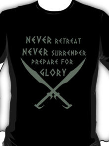 Never Retreat-Never Surrender-Prepare for Glory-Spartan T-Shirt