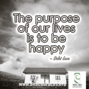 Beach Braces Smile Quote #23 ”The purpose of our lives is to be ...