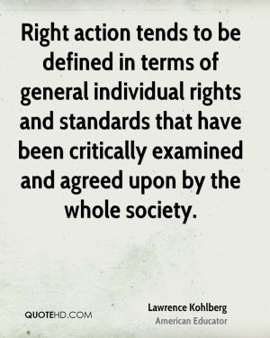 Right action tends to be defined in terms of general individual rights ...