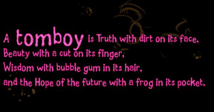 girly tomboy quotes ... decided to use